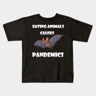 Eating Animals Causes Pandemics Kids T-Shirt